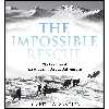 کتاب The Impossible Rescue اثر Martin W. Sandler انتشارات Candlewick
