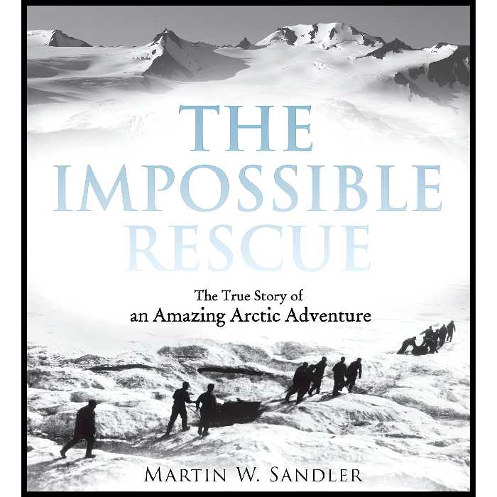 کتاب The Impossible Rescue اثر Martin W. Sandler انتشارات Candlewick
