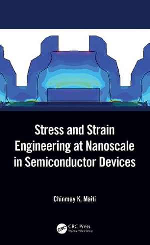 [PDF] دانلود کتاب Stress And Strain Engineering At Nanoscale In Semiconductor Devices, 2021