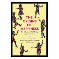کتاب The Origins of Happiness: The Science of Well-Being Over the Life Course اثر جمعی از نویسندگان انتشارات مؤلفین طلایی