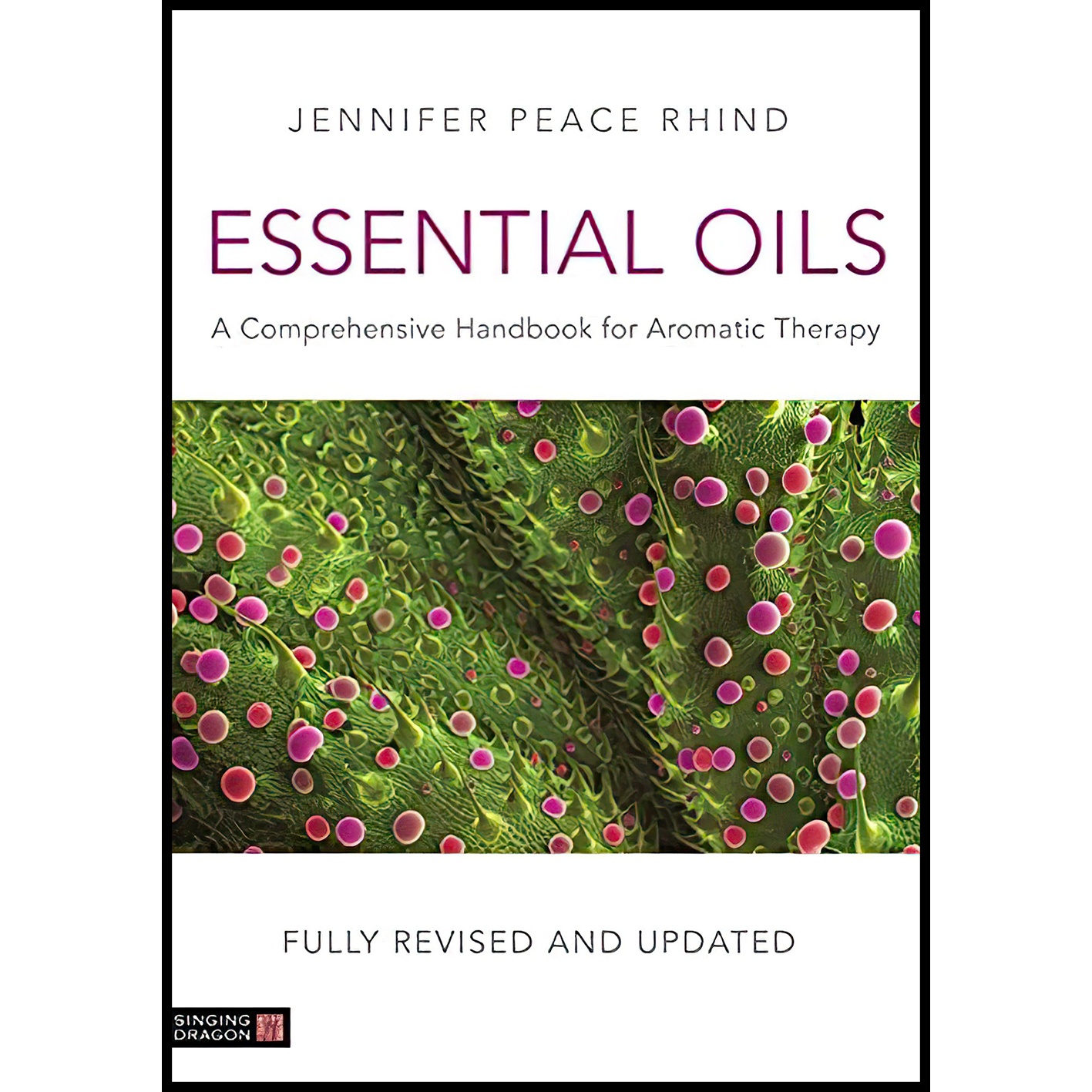 کتاب Essential Oils  اثر Jennifer Peace Rhind انتشارات Singing Dragon