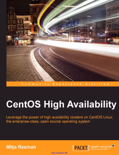 خرید و دانلود نسخه کامل کتاب CentOS High Availability: Leverage the power of high availability clusters on CentOS Linux, the enterprise-class, open source operating system