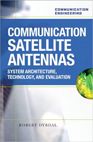 دانلود کتاب Communication Satellite Antennas - System Architecture, Technology, And Evaluation, 2009 - دانلود کتاب های دانشگاهی
