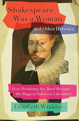 خرید و دانلود نسخه کامل کتاب Shakespeare Was a Woman and Other Heresies: How Doubting the Bard Became the Biggest Taboo in Literature -   Pdf