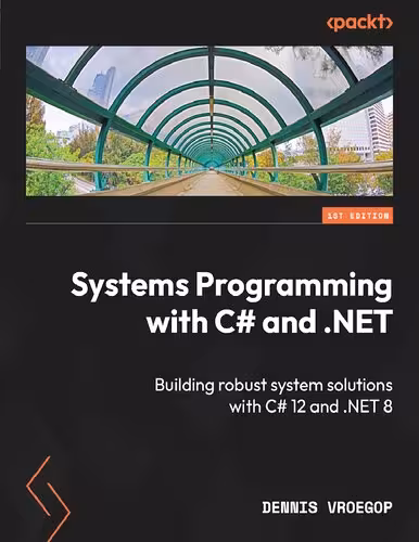 خرید و دانلود نسخه کامل کتاب Systems Programming with C# and .NET: Building robust system solutions with C# 12 and .NET 8