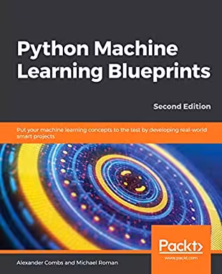 خرید و دانلود نسخه کامل کتاب Python Machine Learning Blueprints: Put Your Machine Learning Concepts to the Test By Developing Real-World Smart Projects