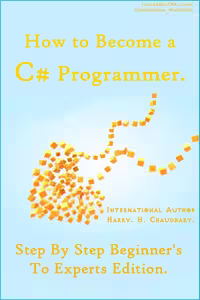 خرید و دانلود نسخه کامل کتاب How to Become a C# Programmer: Step By Step Beginner’s To Experts Edition