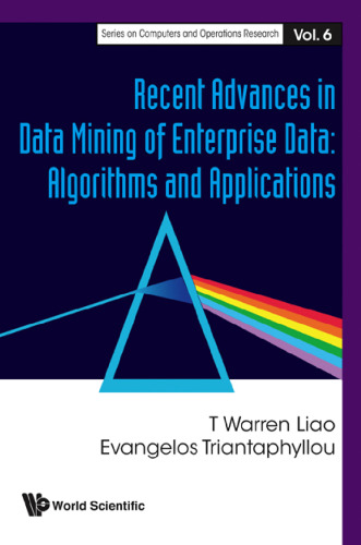 خرید و دانلود نسخه کامل کتاب Recent Advances In Data Mining Of Enterprise Data: Algorithms and Applications (Series on Computers and Operations Research) (Series on Computers and Operations ... on Computers and Operations Research)