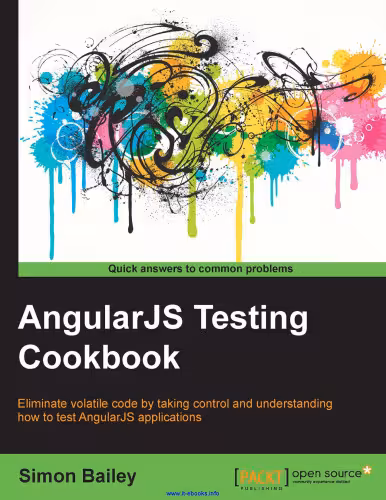 خرید و دانلود نسخه کامل کتاب AngularJS Testing Cookbook: Eliminate volatile code by taking control and understanding how to test AngularJS applications