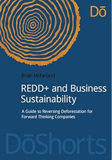 خرید و دانلود نسخه کامل کتاب REDD and Business Sustainability : a Guide to Reversing Deforestation for Forward Thinking Companies - Pdf