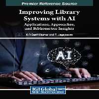 خرید و دانلود نسخه کامل کتاب Improving Library Systems with AI: Applications, Approaches, and Bibliometric Insights