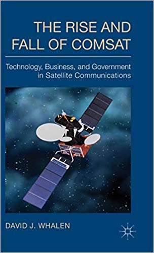  دانلود کتاب The Rise And Fall Of Comsat - Technology, Business, And Government In Satellite Communications, 2014 - دانلود کتاب های دانشگاهی