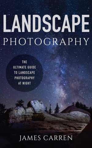 [EPUB] دانلود کتاب Landscape Photography - The Ultimate Guide To Landscape Photography At Night, 2015
