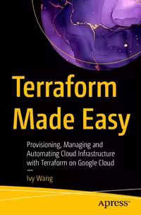 خرید و دانلود نسخه کامل کتاب Terraform Made Easy : Provisioning, Managing and Automating Cloud Infrastructure with Terraform on Google Cloud