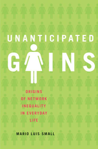 خرید و دانلود نسخه کامل کتاب Unanticipated Gains: Origins of Network Inequality in Everyday Life