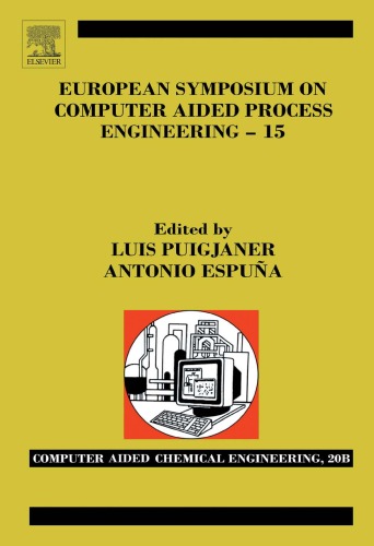 خرید و دانلود نسخه کامل کتاب European Symposium on Computer-aided Process Engineering-15: 38th European Symposium of the Working Party on Computer Aided Process Engineering: Escape-15, 29 May - 1 June 2005, Barcelona, Spain