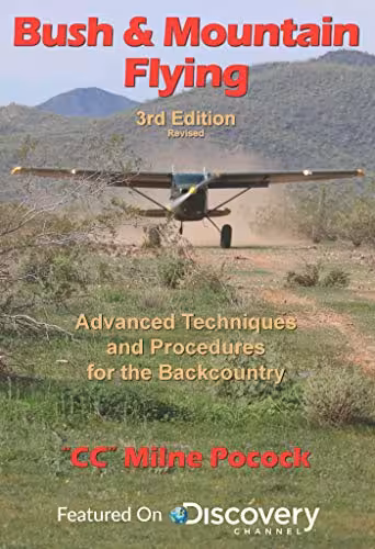 خرید و دانلود نسخه کامل کتاب Bush &amp; Mountain Flying: A comprehensive guide to advanced bush &amp; mountain flying techniques and procedures. (3rd edition) -   pdf