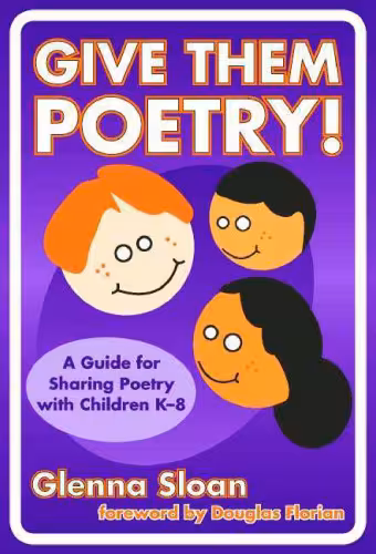 خرید و دانلود نسخه کامل کتاب Give Them Poetry! A Guide for Sharing Poetry with Children K-8 (Language and Literary Series)