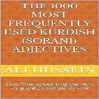 خرید و دانلود نسخه کامل کتاب The 1000 Most Frequently Used Kurdish (Sorani) Adjectives: Save Time by Learning the Most Frequently Used Words First (Most Commonly Used Kurdish (Sorani) Words Collection Book 2) -   Pdf