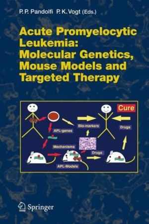[PDF] دانلود کتاب Acute Promyelocytic Leukemia - Molecular Genetics, Mouse Models And Targeted Therapy, 2007