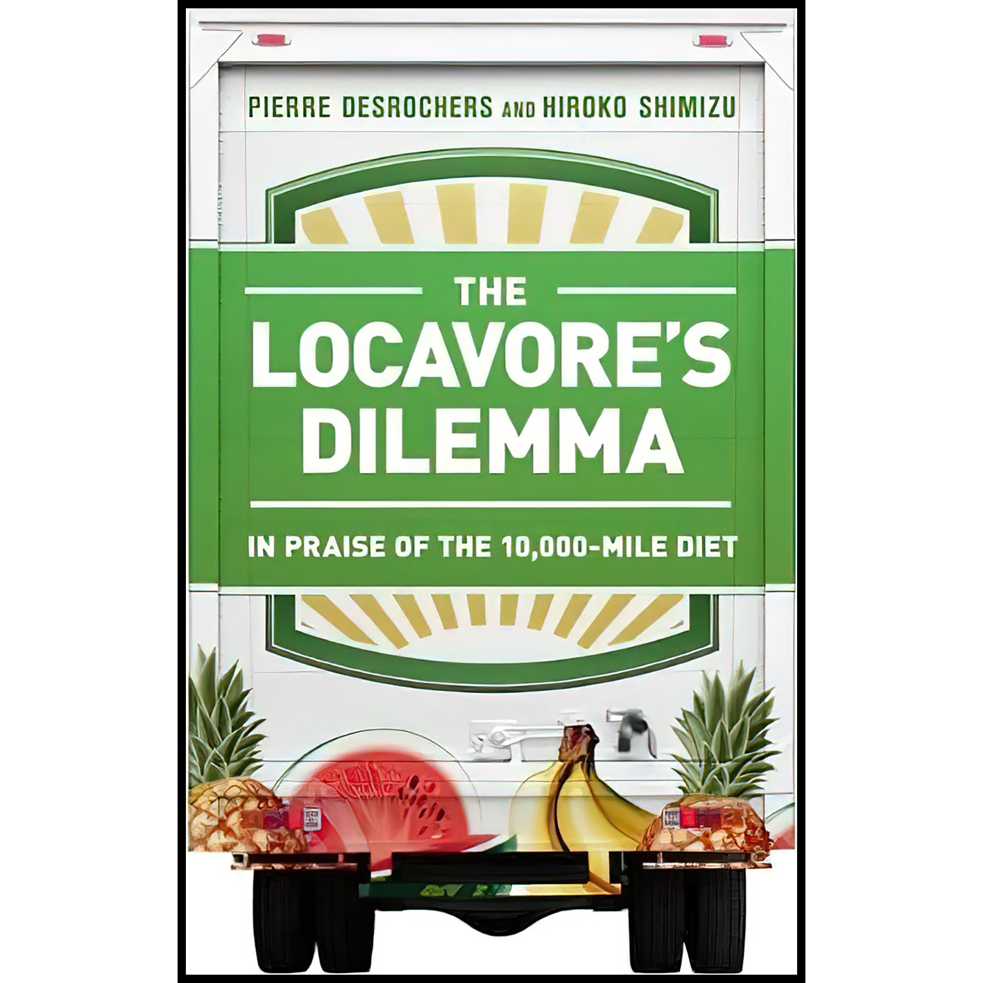 کتاب The Locavore,s Dilemma اثر Pierre Desrochers and Hiroko Shimizu انتشارات PublicAffairs