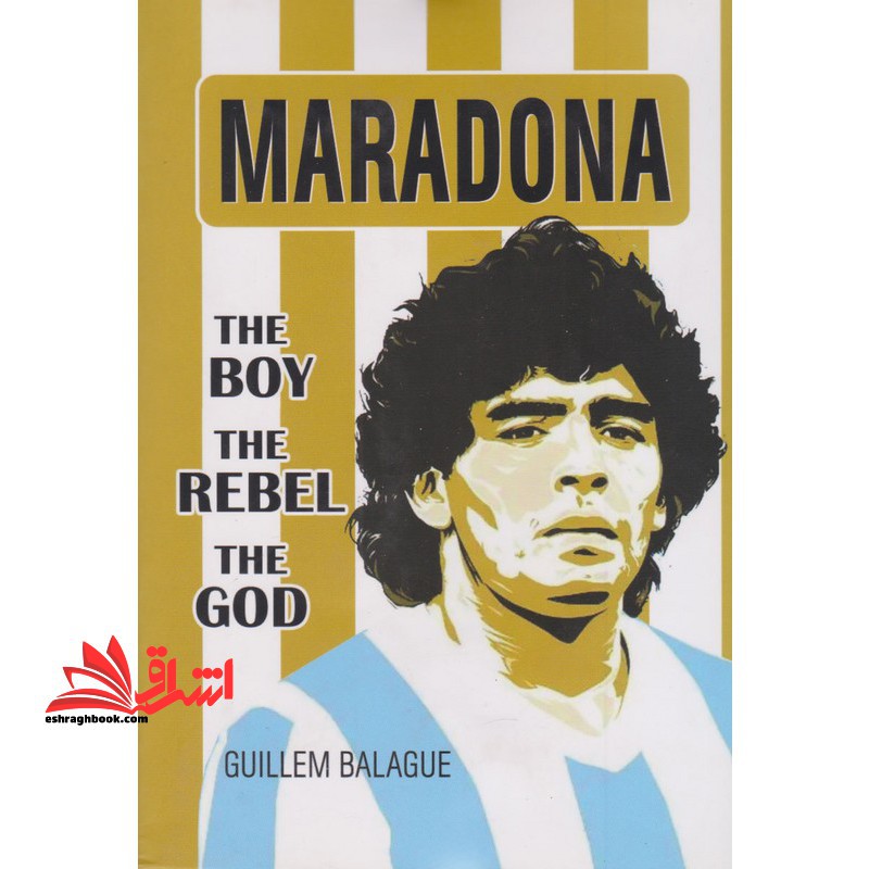 maradona the boy the rebel the god - فروشگاه کتاب اشراق