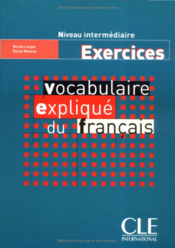 خرید و دانلود نسخه کامل کتاب Vocabulaire expliqué du francais Niveau intermediaire : Exercices