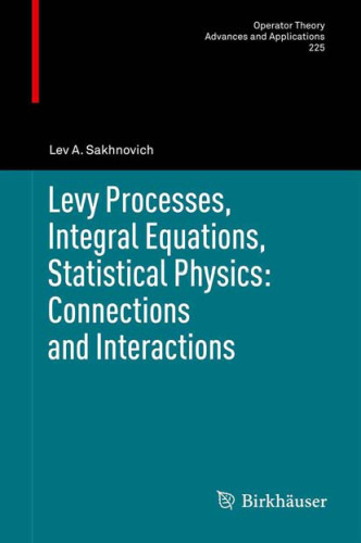 خرید و دانلود نسخه کامل کتاب Levy Processes, Integral Equations, Statistical Physics: Connections and Interactions