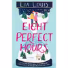 کتاب Eight Perfect Hours: A Novel اثر Lia Louis انتشارات Atria/Emily Bestler Books
