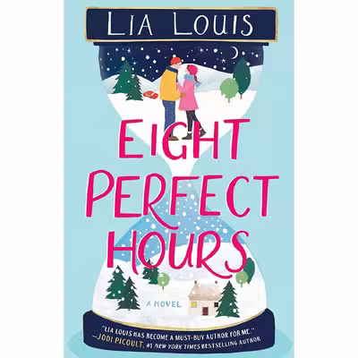 کتاب Eight Perfect Hours: A Novel اثر Lia Louis انتشارات Atria/Emily Bestler Books