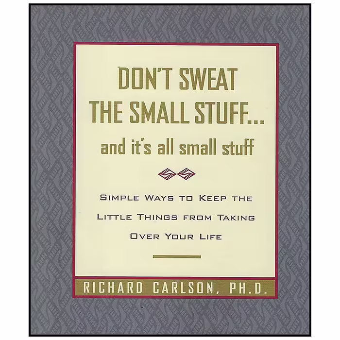 کتاب Don ;t Sweat the Small Stuff... and It ;s All Small Stuff اثر Richard Carlson انتشارات Hyperion
