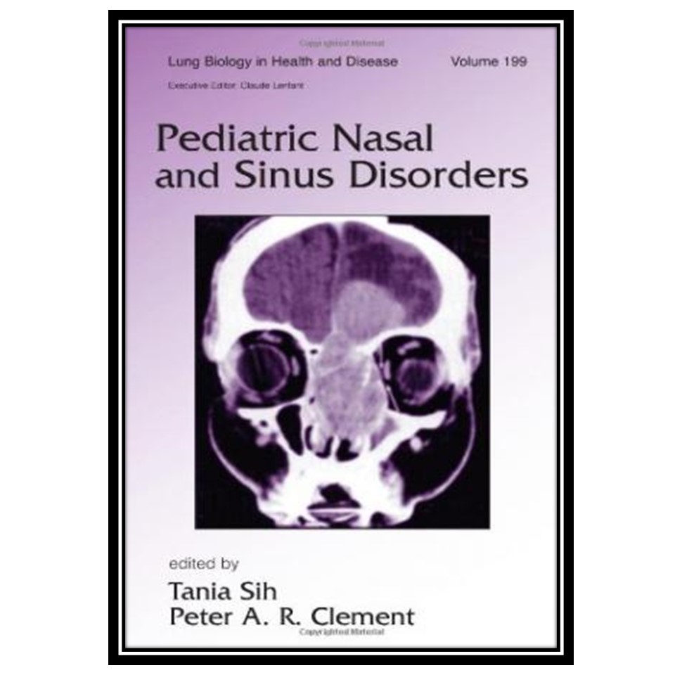 کتاب Pediatric nasal and sinus disorders اثر Tania Sih and Peter AR Clement انتشارات مؤلفین طلایی