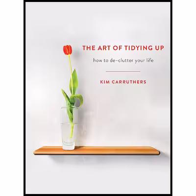 کتاب Art of Tidying Up اثر Kim Carruthers انتشارات Ventura Press