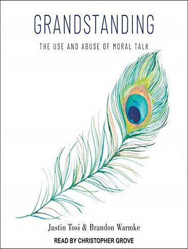 Grandstanding: The Use and Abuse of Moral Talk خود نمایی
