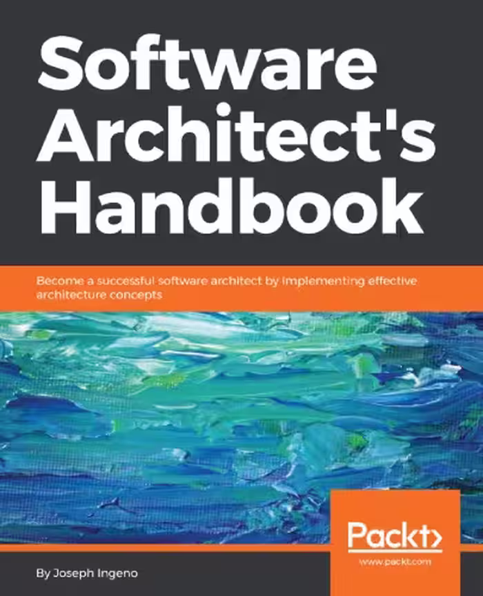 خرید و دانلود نسخه کامل کتاب Software Architect’s Handbook: Become a successful software architect by implementing effective architecture concepts