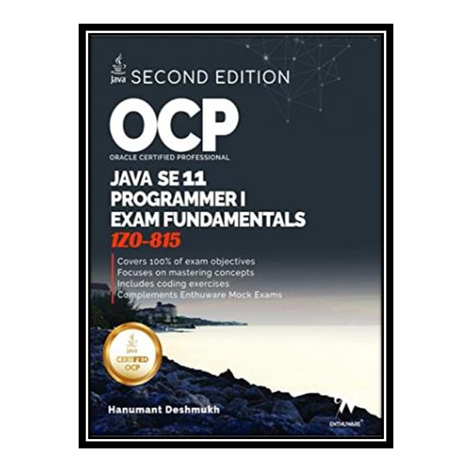 کتاب OCP Oracle Certified Professional Java SE 11 Programmer I Fundamentals: Study Guide for Exam 1Z0-815 اثر Hanumant Deshmukh انتشارات مؤلفین طلایی