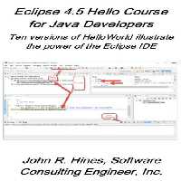 خرید و دانلود نسخه کامل کتاب Eclipse 4.5 Hello Course for Java Developers: Ten versions of HelloWorld illustrate the power of the Eclipse IDE