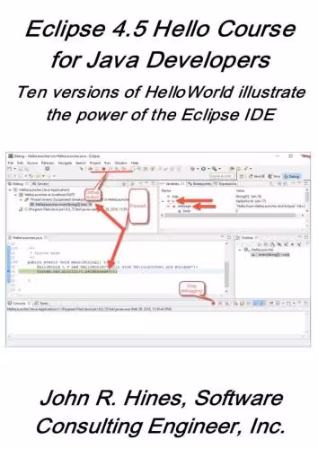 خرید و دانلود نسخه کامل کتاب Eclipse 4.5 Hello Course for Java Developers: Ten versions of HelloWorld illustrate the power of the Eclipse IDE