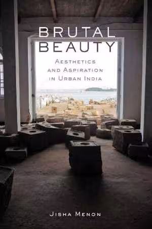[PDF] دانلود کتاب Brutal Beauty - Aesthetics And Aspiration In Urban India, 2021