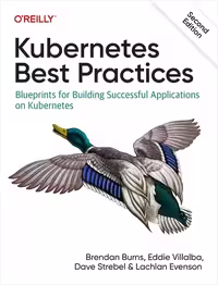 خرید و دانلود نسخه کامل کتاب Kubernetes Best Practices: Blueprints for Building Successful Applications on Kubernetes, 2nd Edition (Final)