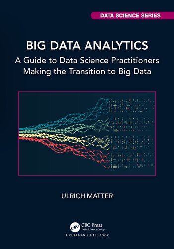 خرید و دانلود نسخه کامل کتاب Big Data Analytics: A Guide to Data Science Practitioners Making the Transition to Big Data