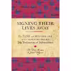 کتاب Signing Their Lives Away اثر Denise Kiernan and Joseph DAgnese انتشارات Quirk Books
