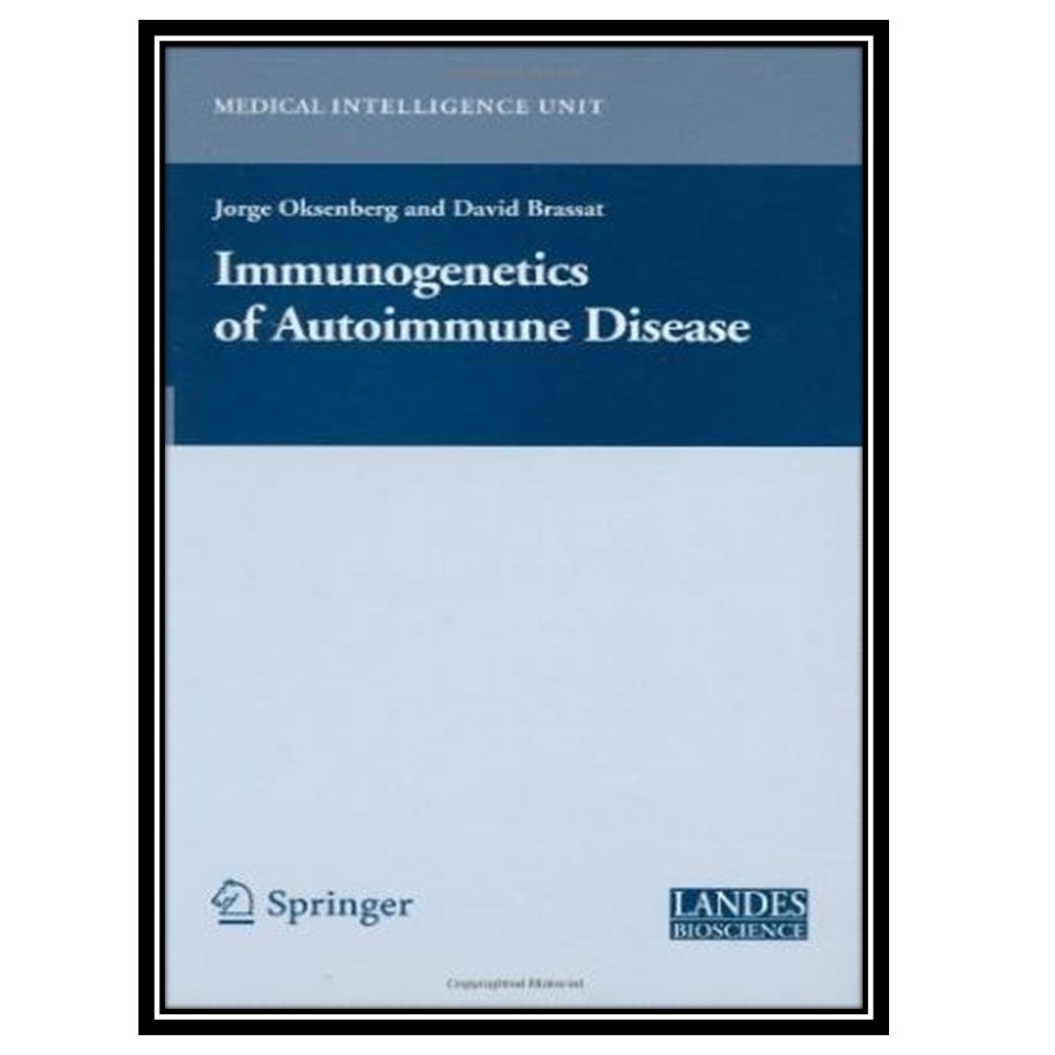 کتاب Immunogenetics of Autoimmune Disease اثر Jorge R Oksenberg and David Brassat انتشارات مؤلفین طلایی