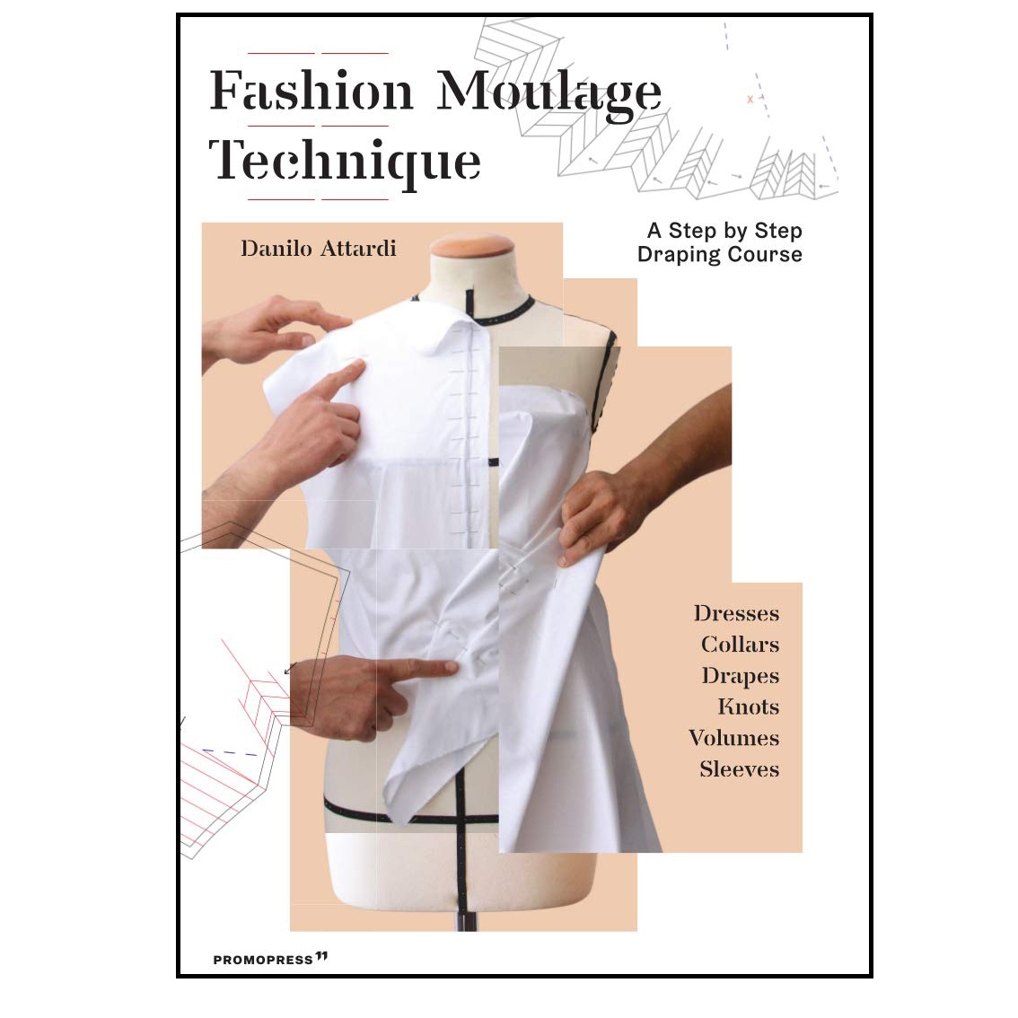 کتاب Fashion Moulage Technique اثر Danilo Attardi انتشارات Promopress
