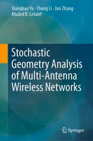 [PDF] دانلود کتاب Stochastic Geometry Analysis Of Multi-Antenna Wireless Networks, 2019