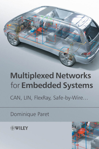 خرید و دانلود نسخه کامل کتاب Multiplexed Networks for Embedded Systems: CAN, LIN, FlexRay, Safe-by-Wire..