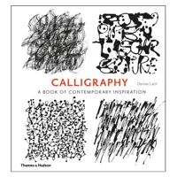کتاب Calligraphy: A Book of Contemporary Inspiration اثر Denise Lach انتشارات تیمز و هادسون