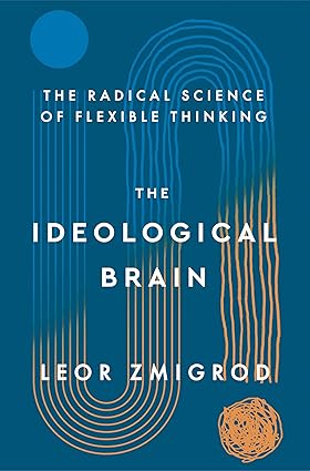خرید و دانلود نسخه کامل کتاب The Ideological Brain: The Radical Science of Flexible Thinking - Pdf