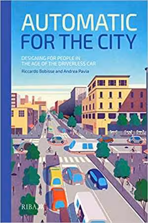 󾕇 دانلود کتاب Automatic For The City - Designing For People In The Age Of The Driverless Car, 2019 - دانلود کتاب های دانشگاهی