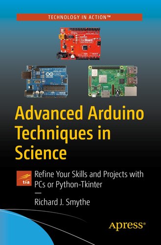 خرید و دانلود نسخه کامل کتاب Advanced Arduino Techniques in Science: Refine Your Skills and Projects with PCs or Python-Tkinter